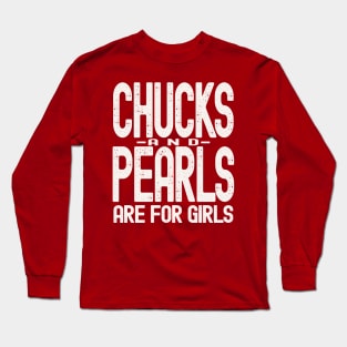 Chucks and Pearls are for Girls Long Sleeve T-Shirt